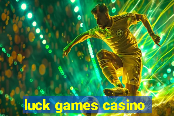 luck games casino