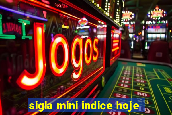 sigla mini indice hoje