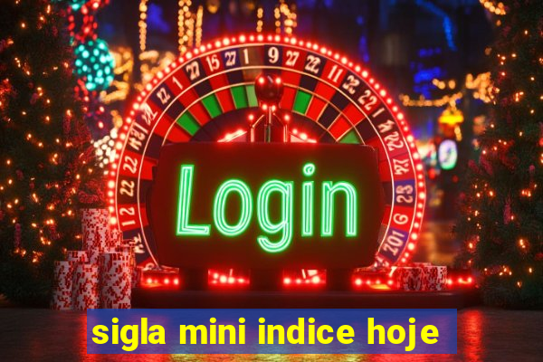 sigla mini indice hoje