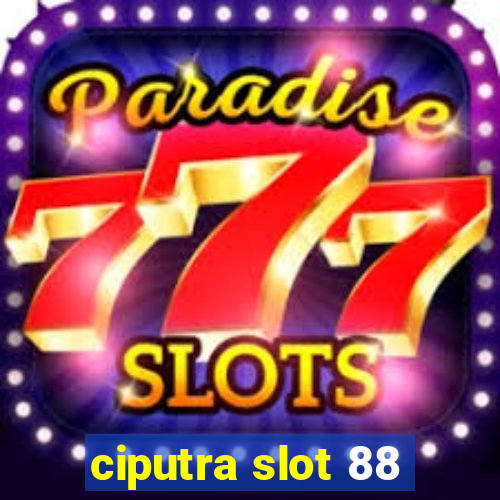 ciputra slot 88