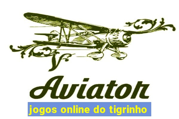 jogos online do tigrinho