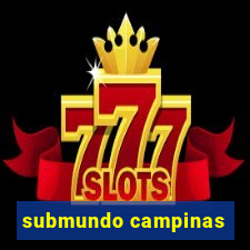 submundo campinas