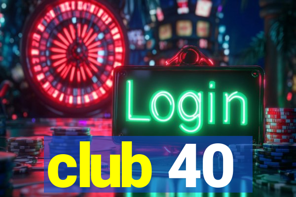 club 40