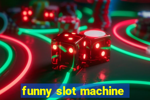 funny slot machine