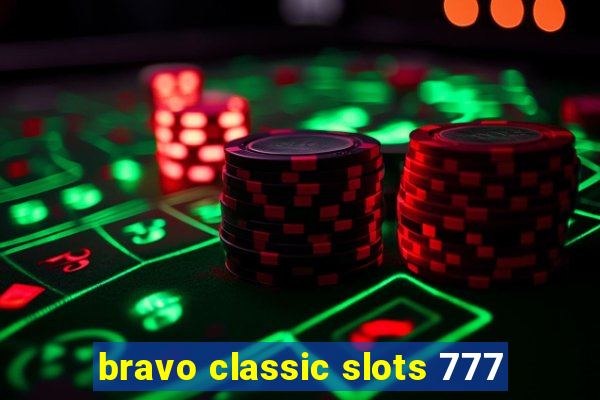 bravo classic slots 777