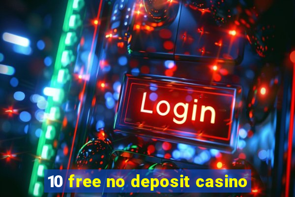 10 free no deposit casino