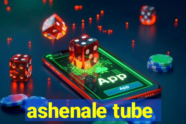 ashenale tube