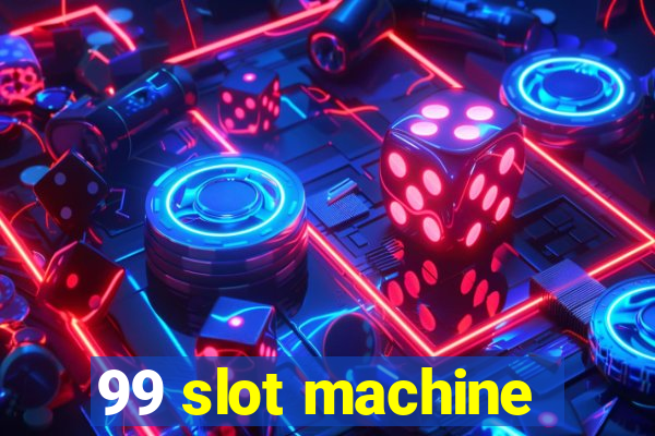 99 slot machine