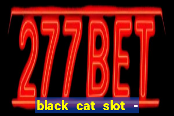 black cat slot - cq9 club