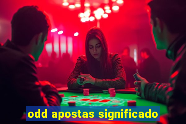 odd apostas significado