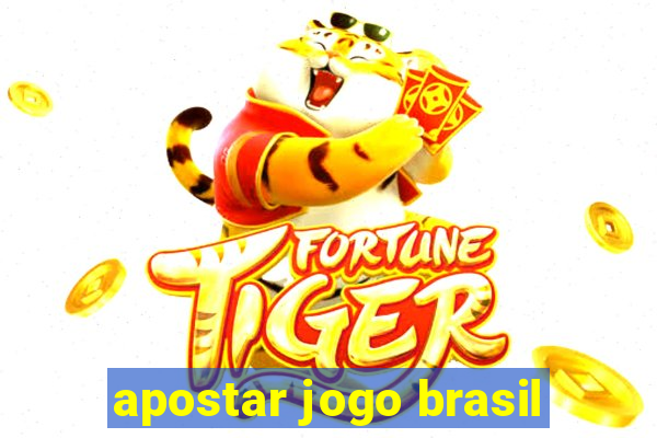 apostar jogo brasil