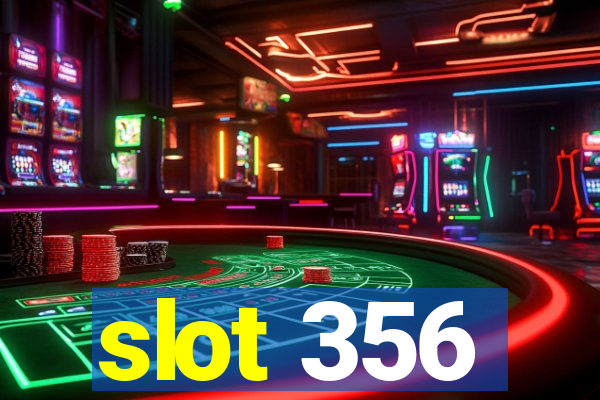 slot 356