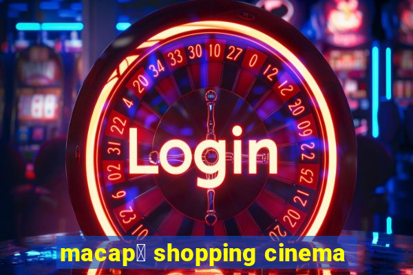 macap谩 shopping cinema