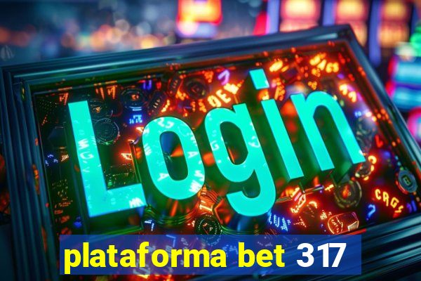 plataforma bet 317