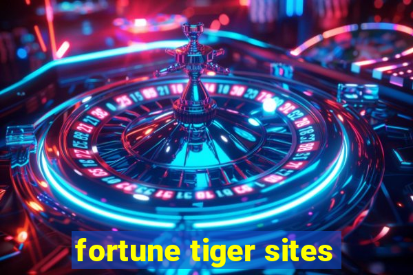 fortune tiger sites