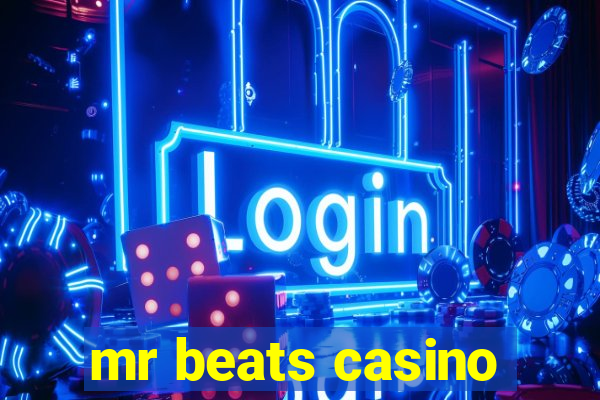 mr beats casino