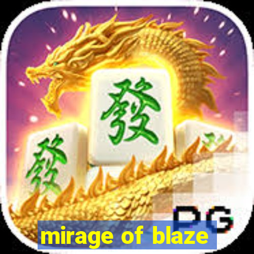 mirage of blaze