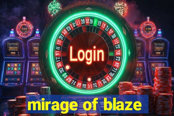 mirage of blaze