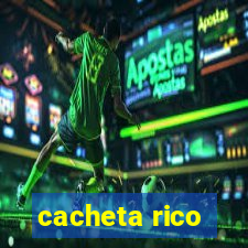 cacheta rico