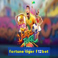 fortune tiger f12bet