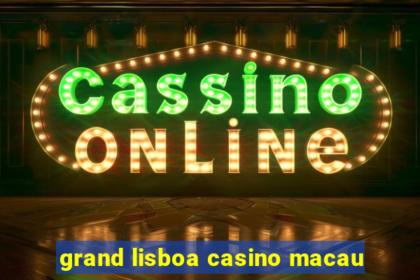 grand lisboa casino macau