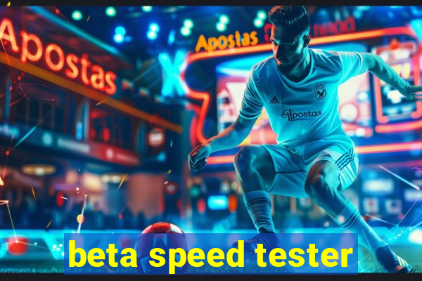 beta speed tester