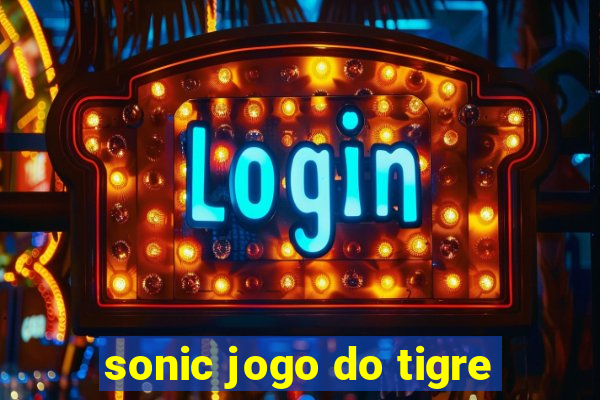 sonic jogo do tigre