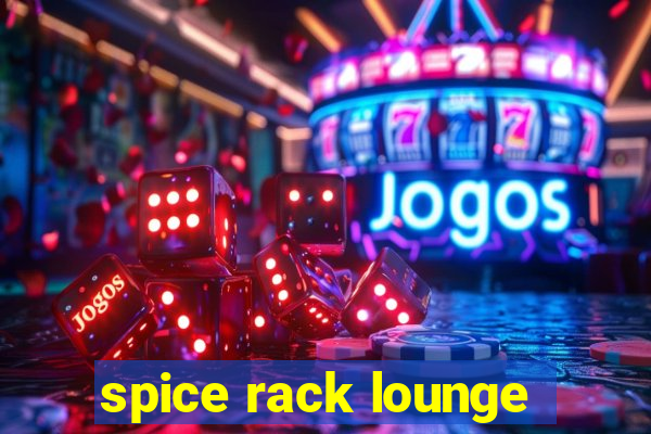 spice rack lounge