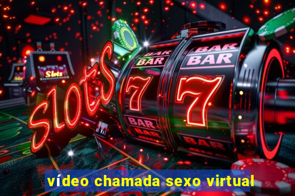 vídeo chamada sexo virtual