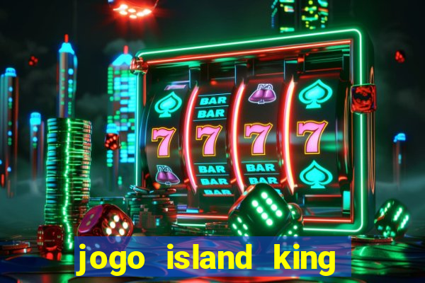 jogo island king paga mesmo