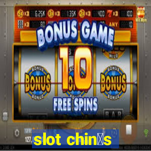 slot chin锚s