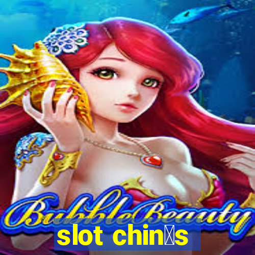 slot chin锚s