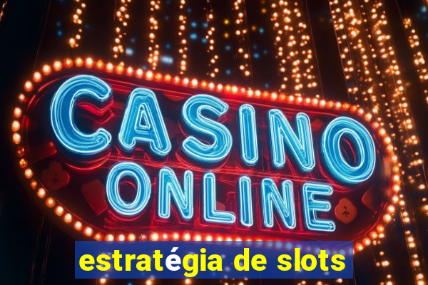 estratégia de slots