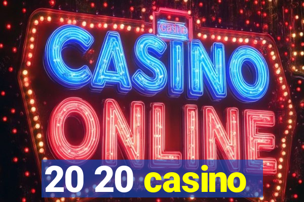 20 20 casino