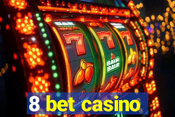 8 bet casino