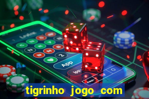 tigrinho jogo com bonus gratis