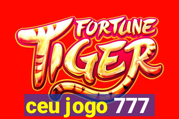 ceu jogo 777