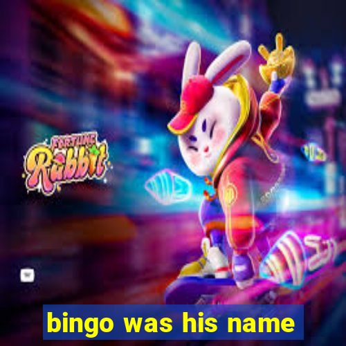 bingo was his name