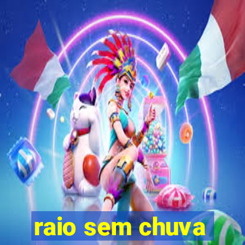 raio sem chuva