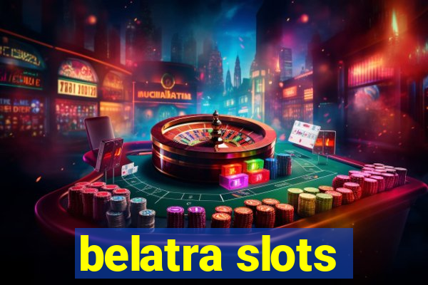 belatra slots