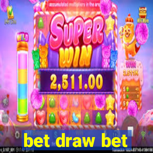 bet draw bet