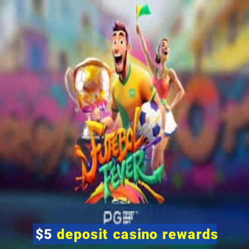 $5 deposit casino rewards