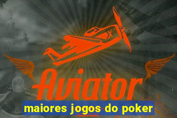 maiores jogos do poker