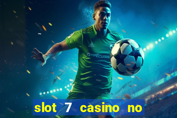 slot 7 casino no deposit bonus