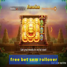 free bet sem rollover