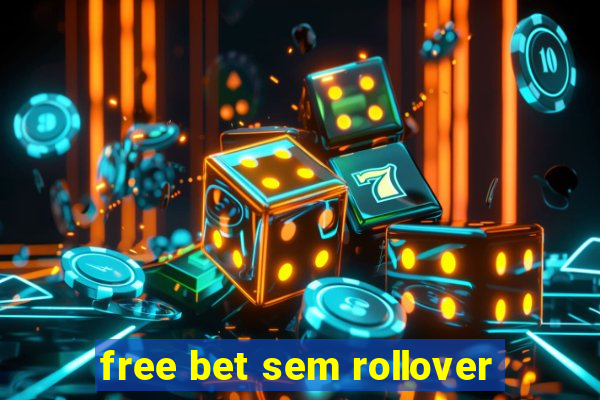 free bet sem rollover