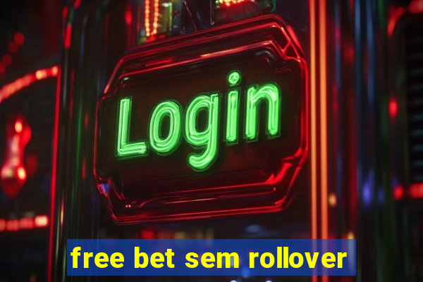 free bet sem rollover