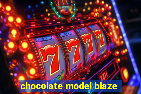 chocolate model blaze