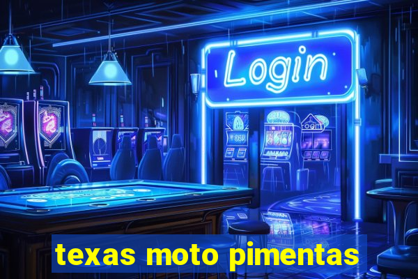 texas moto pimentas