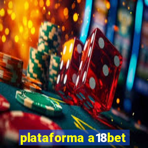 plataforma a18bet